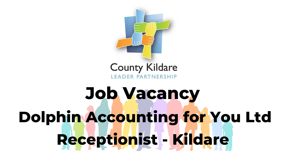 Dolphin Accounting Receptionist Vacancy County Kildare Leader Partnership