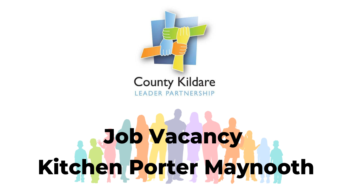 Kitchen Porter Maynooth Vacancy County Kildare Leader Partnership